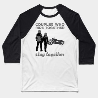 Couples Who Ride Together Stay Together Baseball T-Shirt